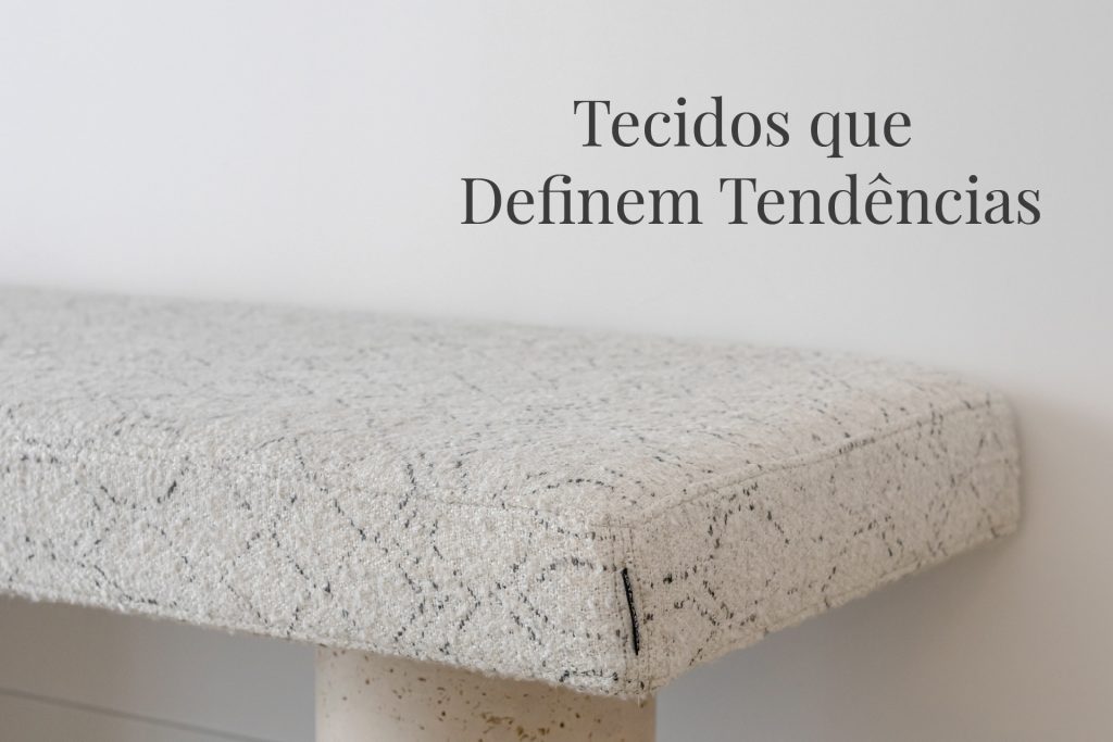 Tecidos que definem tendências no design de interiores.