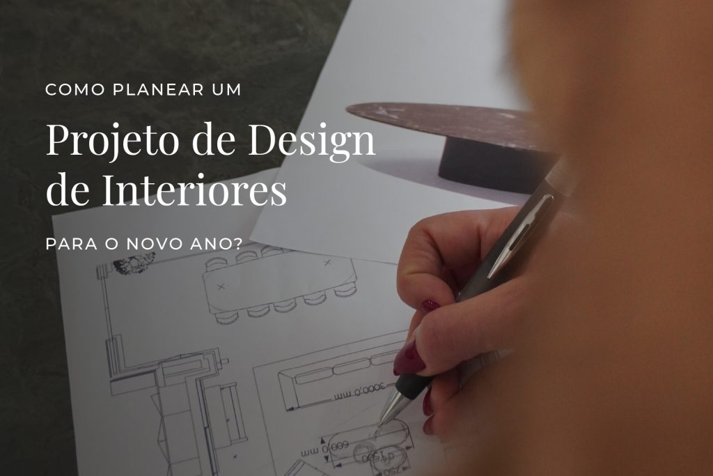 Como Planear um Projeto de Design de Interiores para o Novo Ano?