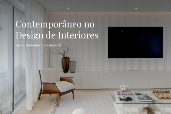 O contemporâneo no design de interiores.