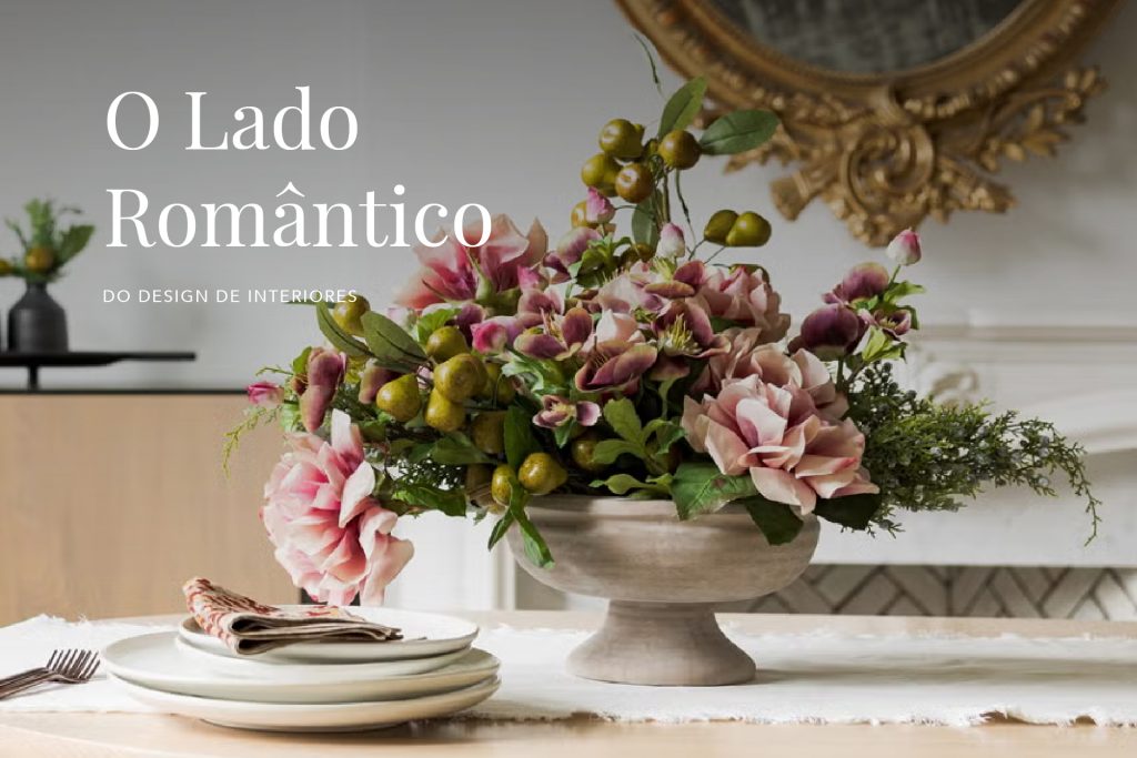 O lado romântico do design de interiores.